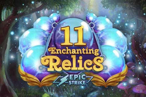 11 Enchanting Relics 1xbet