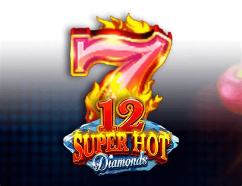 12 Super Hot Diamonds Extreme Betsul