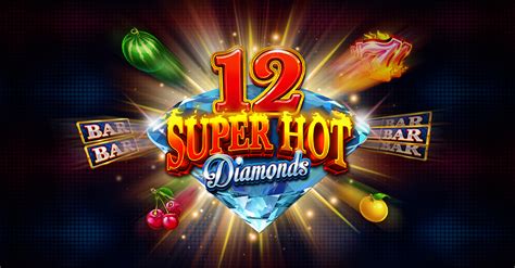 12 Super Hot Diamonds Extreme Betway