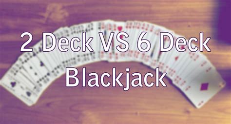 2 Deck Blackjack Vs 6 Deck