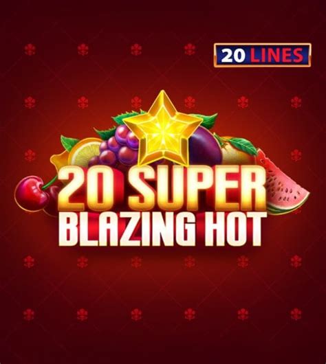 20 Super Blazing Hot Sportingbet