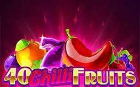 40 Chilli Fruits Flaming Edition Betfair