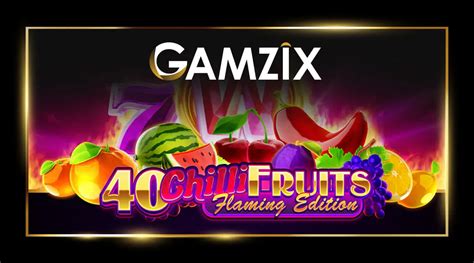 40 Chilli Fruits Flaming Edition Bwin