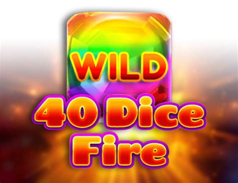 40 Dice Fire Bwin