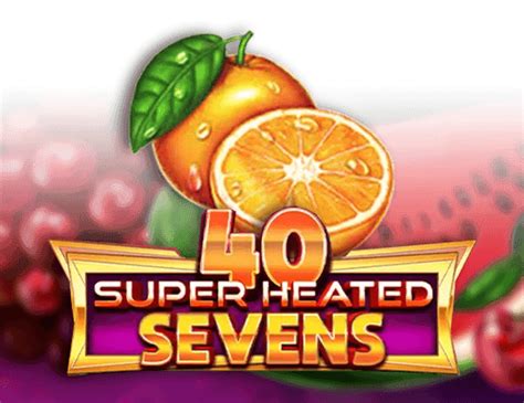 40 Super Heated Sevens Betfair