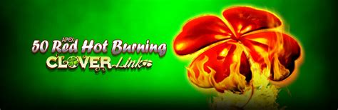 50 Red Hot Burning Clover Link Netbet