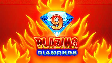 9 Blazing Diamonds Blaze