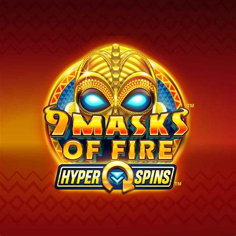 9 Masks Of Fire Hyper Spins Leovegas