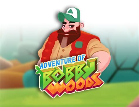 Adventure Of Bobby Woods Netbet