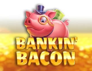 Bankin Bacon 888 Casino