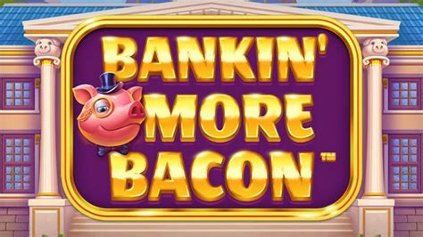 Bankin Bacon Review 2024