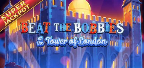 Beat The Bobbies At The Tower Of London Bwin