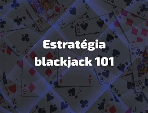 Blackjack Estrategia 101