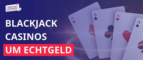 Blackjack Online Echtgeld Schweiz