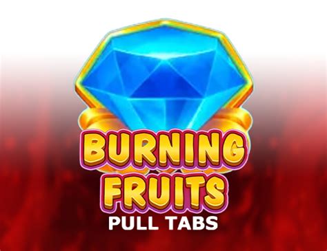 Blazing Fruits Pull Tabs Bet365