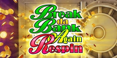 Break Da Bank Again Respin Betano