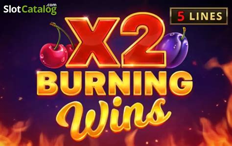Burning Wins X2 Bet365