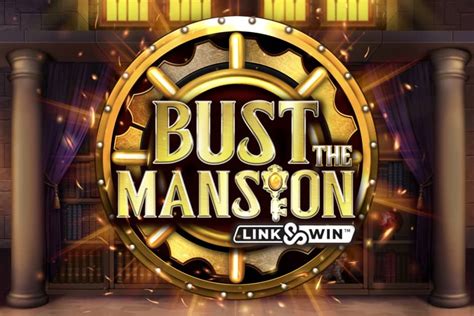 Bust The Mansion Slot - Play Online