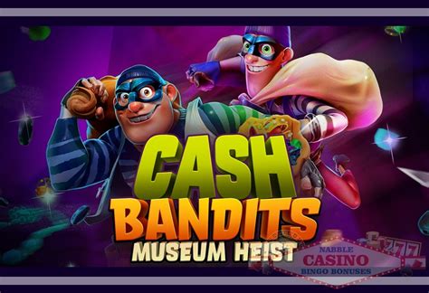 Cash Bandits Museum Heist Slot - Play Online
