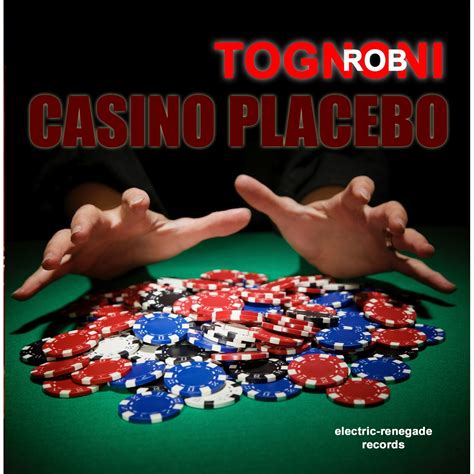 Casino Placebo Rob Tognoni