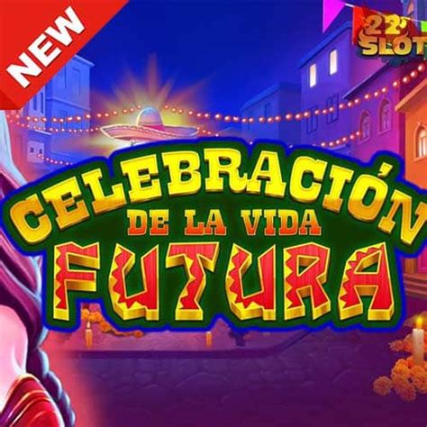 Celebracion De La Vida Futura Netbet