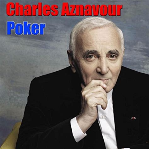 Charles Aznavour Poker Tekst