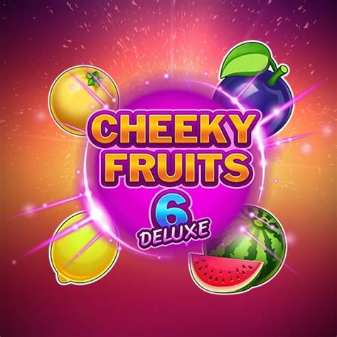Cheeky Fruits 6 Deluxe Netbet