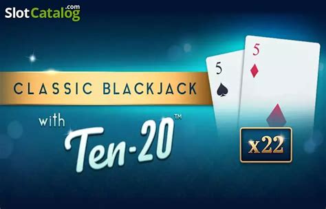 Classic Blackjack With Ten 20 Review 2024