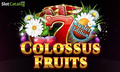 Colossus Fruits Easter Edition Slot Gratis