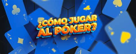 Como Jugar Al Poker Principiantes