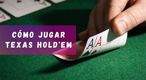 Como Jugar Bien Al Poker Texas