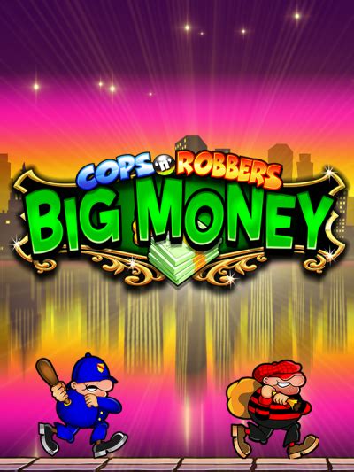 Cops N Robbers Big Money Brabet