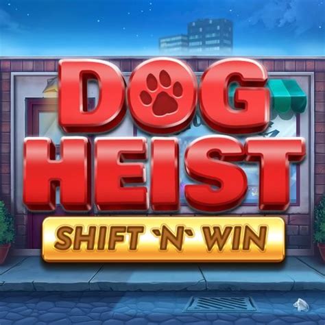 Dog Heist Shift N Win Pokerstars