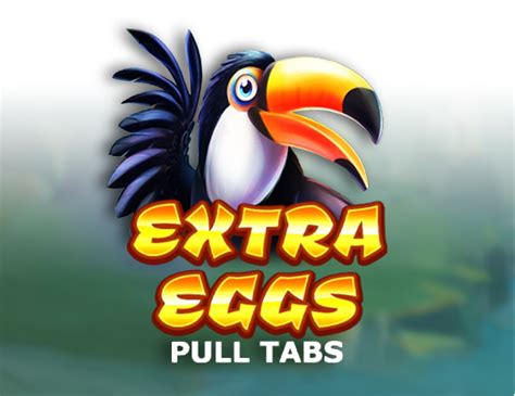 Extra Eggs Pull Tabs Blaze