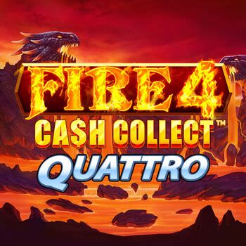 Fire 4 Cash Collect Quattro Betano