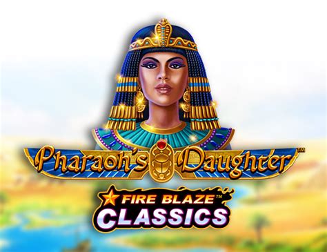 Fire Blaze Pharaoh S Daughter Bwin