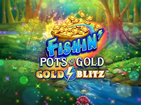 Fishin Pots Of Gold Gold Blitz Blaze