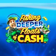 Fishing Deeper Floats Of Cash Blaze