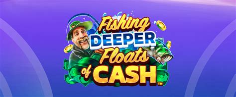 Fishing Deeper Floats Of Cash Novibet