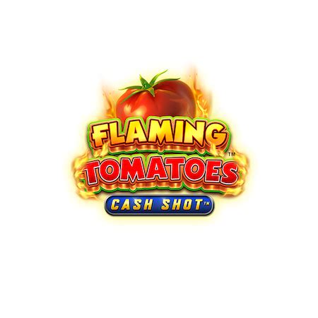Flaming Tomatoes Cash Shot Betway