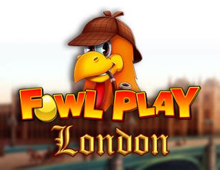 Fowl Play London Betfair