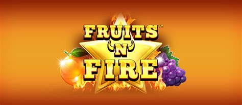 Fruits N Fire Betfair