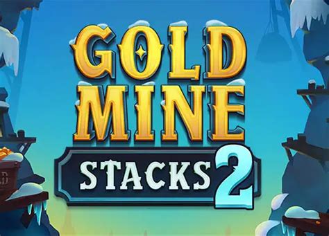 Gold Mine Stacks 2 Blaze