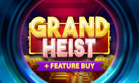 Grand Heist Feature Buy Betano