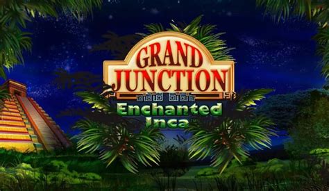 Grand Junction Enchanted Inca Leovegas