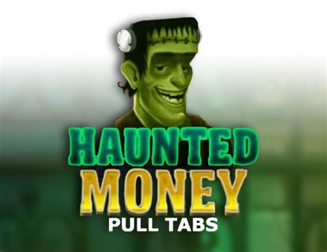 Haunted Money Pull Tabs Betsul