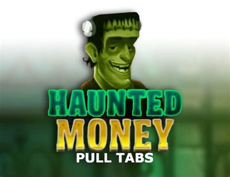 Haunted Money Pull Tabs Pokerstars