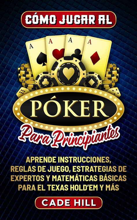 Instrucciones Para Jugar Al Poker Texas Holdem