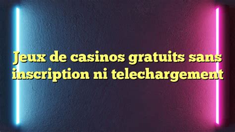 Jeux De Casino Sans Telechargement Ni Inscricao