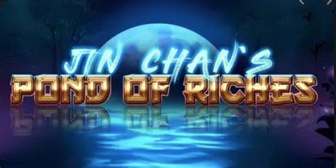 Jin Chan S Pond Of Riches Netbet